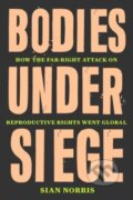 Kniha: Bodies Under Siege (Sian Norris). Verso, 2023