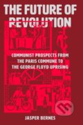 Kniha: The Future of Revolution (Jasper Bernes). Verso, 2025