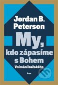 Kniha: My, kdo zápasíme s Bohem (Jordan B. Peterson). Argo, 2025