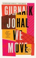 Kniha: We Move (Gurnaik Johal). Serpents Tail, 2022