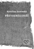 Kniha: Převozníci duší (Kateřina Annínská). Nadační fond Holar, 2025