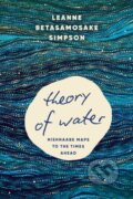 Kniha: Theory of Water (Leanne Betasamosake Simpson). Haymarket Books, 2025
