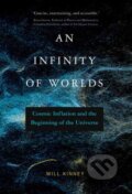 Kniha: An Infinity of Worlds (Will Kinney). MIT Press, 2023