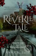 Kniha: A Reverie Tale: Borderlands and Transience (Anna M. Tusk). Cranthorpe Millner Publishers, 2023