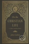 Kniha: On the Christian Life (John Calvin). Crossway Books, 2024