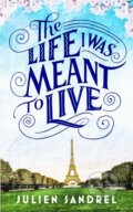 Kniha: The Life I was Meant to Live (Julien Sandrel). Quercus, 2021