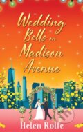 Kniha: Wedding Bells on Madison Avenue (Helen Rolfe). Boldwood Books, 2022