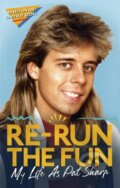 Kniha: Re-run the Fun (Darren Richman, Pat Sharp a Luke Catterson). Constable, 2021