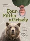 Kniha: Four Fifths a Grizzly (Douglas Chadwick). Patagonia Books, 2021
