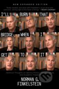 Kniha: I'll Burn That Bridge When I Get to It (Norman G. Finkelstein). OR Books, 2025