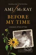 Kniha: Before My Time (Ami McKay). , 2021