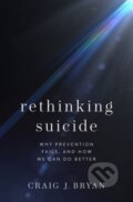 Kniha: Rethinking Suicide (Craig J. Professor, Stress, Trauma, & Resilience (STAR) Professor a Department of Psychiatry & Beha). Oxford University Press, 2022