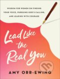 Kniha: Lead Like the Real You (Amy Orr-Ewing). , 2024