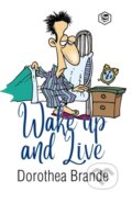 Kniha: Wake Up And Live (Dorothea Brande). , 2021