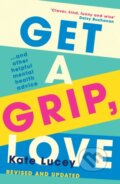 Kniha: Get a Grip, Love (Kate Lucey). HQ, 2023