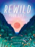 Kniha: Rewild Your Life (Sarah Stirling). Hardie Grant, 2021