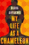 Kniha: My Life As A Chameleon (Diana Anyakwo). Atom, 2023