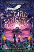 Kniha: The Bird Singers (Eve Wersocki Morris). Hodder Children's Books, 2022