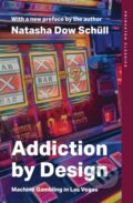 Kniha: Addiction by Design (Natasha Dow Schull). Princeton University Press, 2025