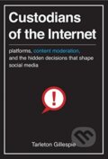 Kniha: Custodians of the Internet (Tarleton Gillespie). Yale University Press, 2021