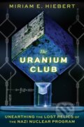 Kniha: The Uranium Club (Miriam E Hiebert). Chicago Review, 2023