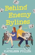 Kniha: Behind Enemy Bylines (Kathleen Fuller). Thomas Nelson Publishers, 2025