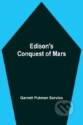 Kniha: Edison'S Conquest Of Mars (Garrett Putman Serviss). Alpha Edition, 2021