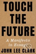 Kniha: Touch the Future (John Lee Clark). WW Norton & Co, 2023