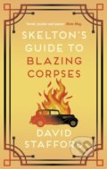 Kniha: Skelton's Guide to Blazing Corpses (David Stafford). Allison & Busby, 2022