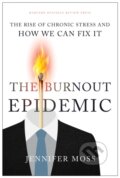 Kniha: The Burnout Epidemic (Jennifer Moss). Harvard Business Review Press, 2021