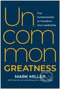 Kniha: Uncommon Greatness (Mark Miller). , 2024