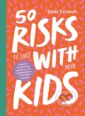 Kniha: 50 Risks to Take With Your Kids (Daisy Turnbull). Hardie Grant, 2021