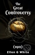 Kniha: The Great Controversy (1911) (Ellen G. White). Nation Books, 2021