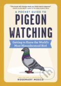Kniha: A Pocket Guide to Pigeon Watching (Rosemary Mosco). Workman Publishing, 2021