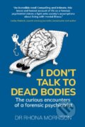 Kniha: I Don't Talk to Dead Bodies (Dr. Rhona Morrison). Right Book, 2022
