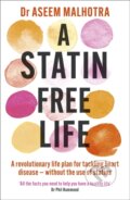 Kniha: A Statin-Free Life (Dr Aseem Malhotra). Yellow Kite, 2021