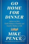 Kniha: Go Home for Dinner (Mike Pence). Simon & Schuster, 2023