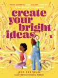 Kniha: Create Your Bright Ideas (Jess Ekstrom). , 2022