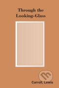 Kniha: Through The Looking-Glass (Lewis Carroll). , 2022