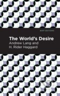 Kniha: The World's Desire (Andrew Lang a H. Rider Haggard). , 2021