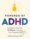 Kniha: Powered by ADHD (Amelia Kelley). , 2024