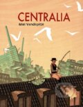 Kniha: Centralia (Miel Vandepitte a Sean Michael Robinson). , 2023