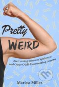 Kniha: Pretty Weird (Marissa Miller). Skyhorse, 2021