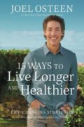Kniha: 15 Ways to Live Longer and Healthier (Joel Osteen). FaithWords, 2023