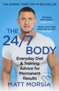 Kniha: The 24/7 Body (Matt Morsia). Arrow Books, 2021