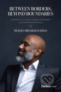 Kniha: Between Borders, Beyond Boundaries (Muraly Srinarayanathas). Forbes, 2025