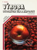Kniha: Výroba ovocných vín a nápojov v domácnosti (František Strelka). Príroda, 1989