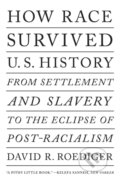 Kniha: How Race Survived US History (David R Roediger). Verso, 2019