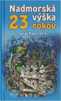 Kniha: Nadmorská výška 23 rokov (Juraj Kuniak). , 2002