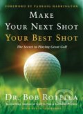Kniha: Make Your Next Shot Your Best Shot (Dr. Bob Rotella a Roger Schiffman). Simon & Schuster, 2021